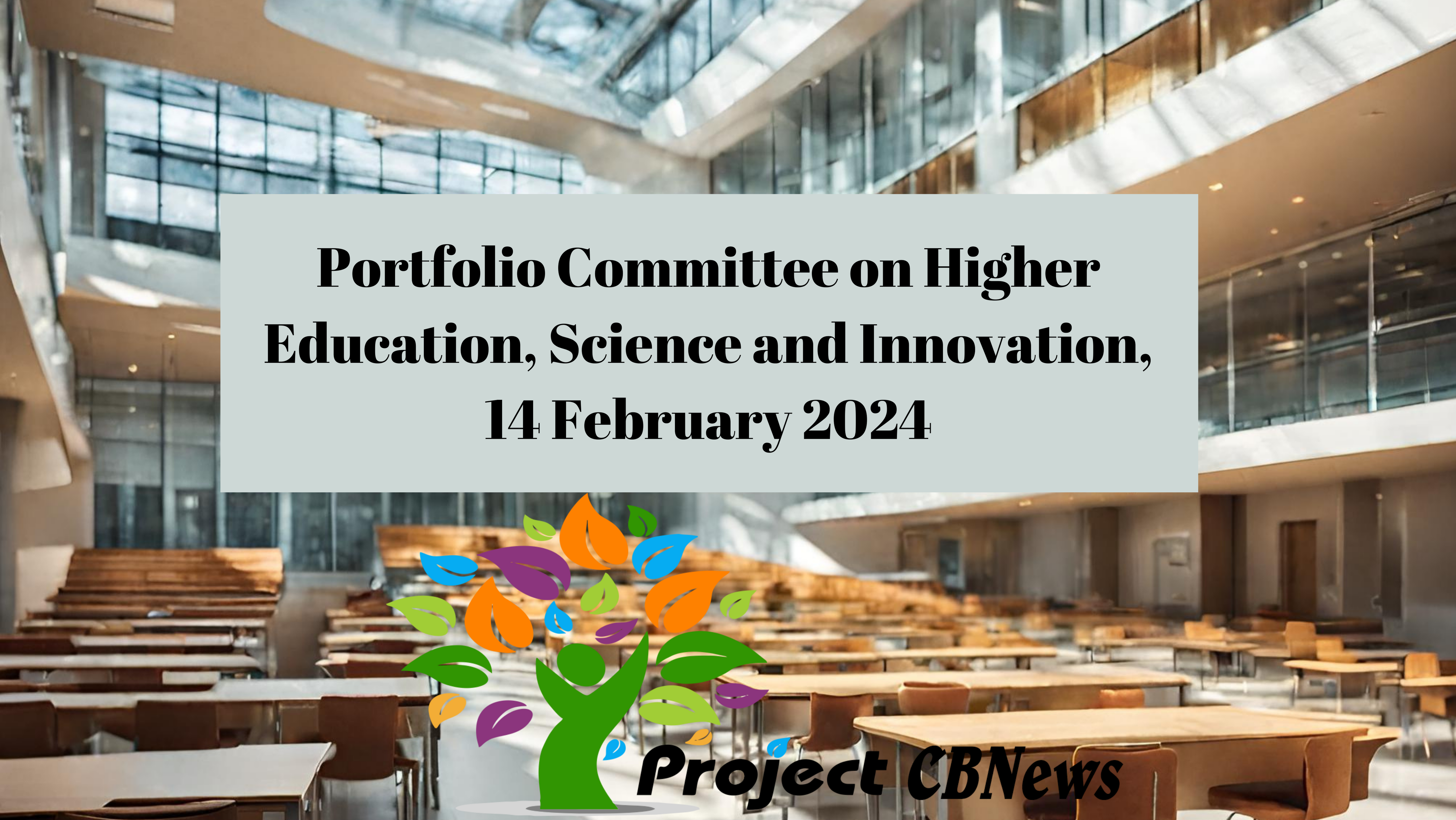 Portfolio Committee on Higher Education, Science and Innovation, 14 February 2024